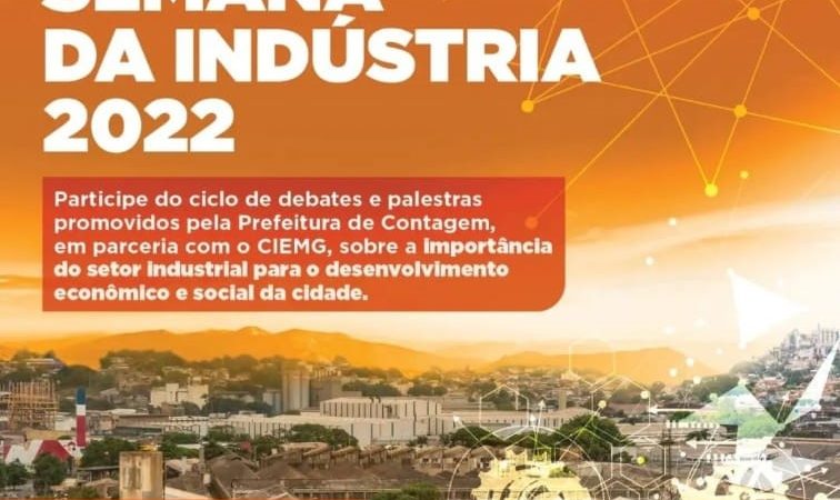 SEMANA DA INDÚSTRIA 2022: A IMPORTÂNCIA DA INDÚSTRIA PARA CONTAGEM, SUAS TRANSFORMAÇÕES E AÇÕES AFIRMATIVAS