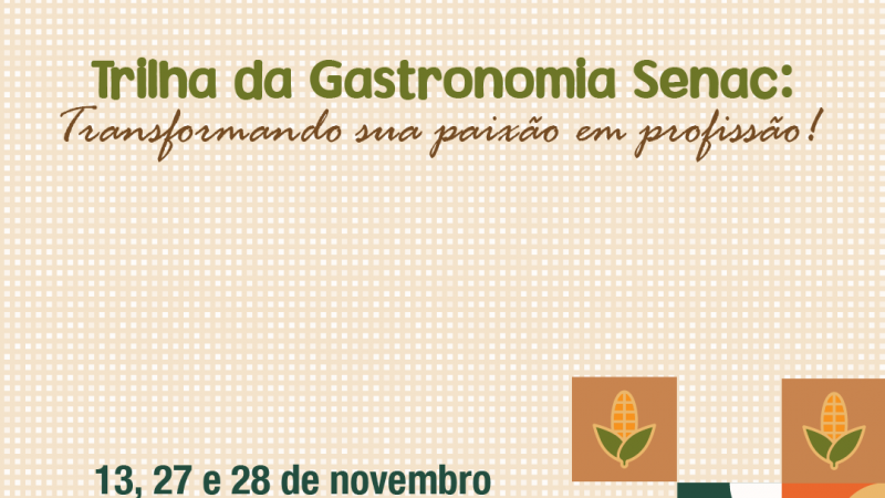 Senac abre inscrições para Trilha da Gastronomia com atividades gratuitas e foco em formação profissional